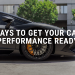 Ways to Get Your Car Performance Ready