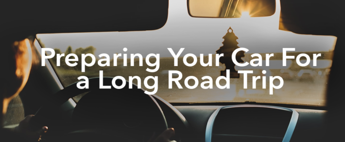 Preparing Your Car For a Long Road Trip