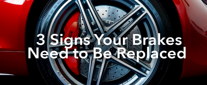 3 Signs Your Brakes Need to Be Replaced