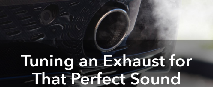 Tuning an Exhaust for That Perfect Sound